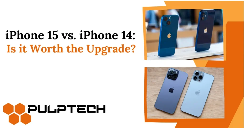 iPhone 15 vs. iPhone 14: Pulptech offers Upgradation Solutions?