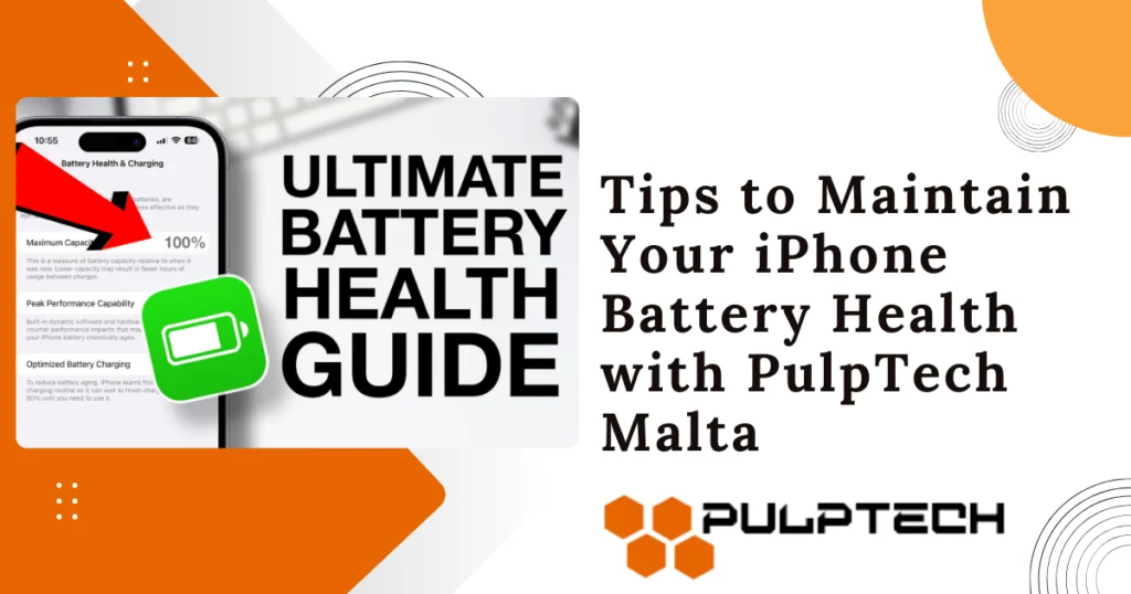 Tips to Maintain Your iPhone Battery Health with PulpTech Malta