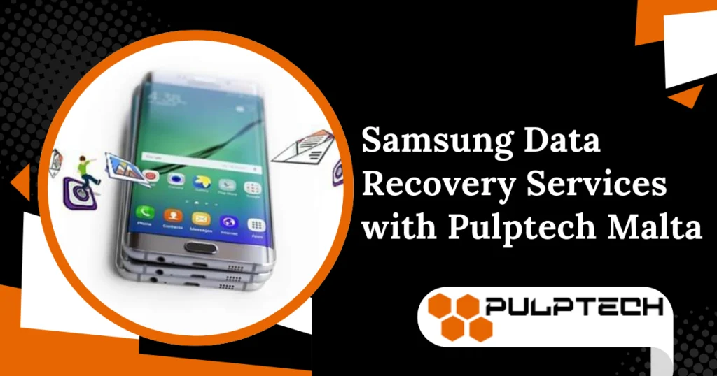 Why Choose Pulptech Malta for Samsung Data Recovery Services?